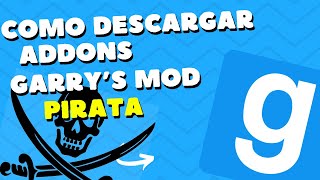 COMO DESCARGAR ADDONS para GARRYS MOD PIRATA  Leer descripción  KapitaLUU [upl. by Siari]