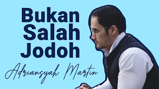 ADRIANSYAH MARTIN  BUKAN SALAH JODOH OFFICIAL LYRICS VIDEO [upl. by Ellerey]