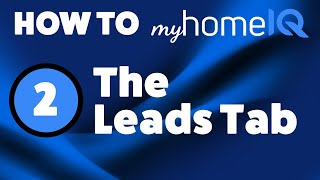 The Leads Tab  How To Use myHomeIQ [upl. by Amato]