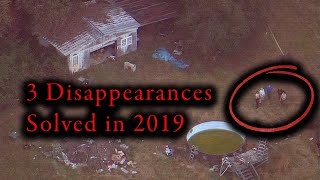 3 Disappearances SOLVED in 2019 [upl. by Onurb]