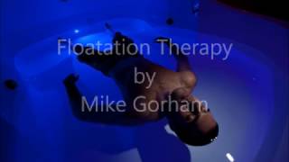 Floatation Therapy My First Experience Mike Gorham [upl. by Nilved974]