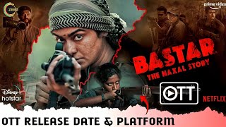 Bastar The Naxal Story OTT Release Date amp Platform  Adah Sharma Bastar Movie OTT Release Update [upl. by Arimak4]