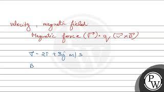 If velocity of an electron is \2 \hati3 \hatj \mathrmms1\ and it enters in the mag [upl. by Liek]