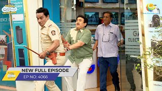 FULL EPISODE 4066 Jethalal Hua Giraftaar  Taarak Mehta Ka Ooltah Chashmah [upl. by Katzman]