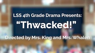 LSS 4th Grade Drama Presents  quotThwackedquot  May 29 2024 [upl. by Aevin702]