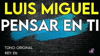 Luis Miguel  Pensar En Ti  Karaoke Instrumental [upl. by Driskill355]