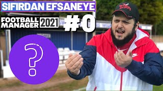 İŞ ARIYORUM  Football Manager 2021  Sıfırdan Efsaneye 0 [upl. by Aniroz]