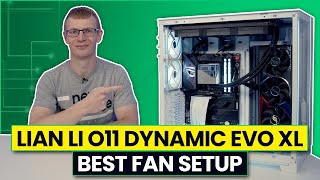 Lian Li O11 Dynamic Evo XL  Best Fan Configuration [upl. by Ennovoj165]