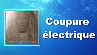 Britney Spears  Coupure électrique Lyrics [upl. by Aratehs238]