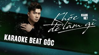 KARAOKE Khóc Để Làm Gì  Khang Việt  BEAT GỐC [upl. by Hesler]