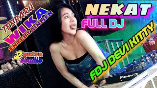 NEKAT FULL DJ‼️FDJ DEVI KITTY‼️DIBERI HIMBAUAN‼️LIVE OT WIKA TERBARU‼️LANGSUNG KENCANG 2 PUTRA [upl. by Dier232]