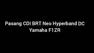 Pasang CDI BRT Neo Hyperband DC Yamaha F1ZR [upl. by Akilegna710]