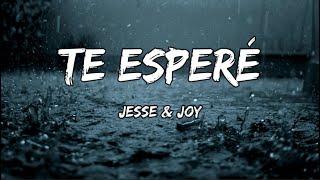 Jesse amp Joy  Te Esperé LETRA [upl. by Gonick834]