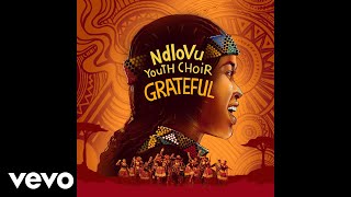 Ndlovu Youth Choir  Grateful Official Audio ft 25K [upl. by Casar]