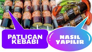 Ev de Patlıcan Kebabı yaptık  Patlıcan Kebabı Nasıl Yapılır  mangalda patlıcan kebabı [upl. by Rosamond223]