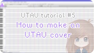 【UTAU tutorial 5】How to make an UTAU cover [upl. by Jehial]