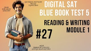 Question 27 Reading amp Writing Module 1 SAT Blue Book Test 5 [upl. by Ainotahs]