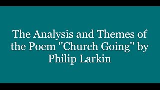 Church Going by Philip Larkin Analysis and Themes [upl. by Iridissa536]