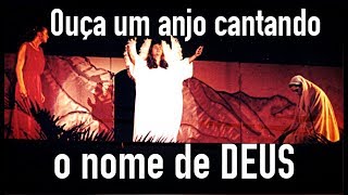 ❤ Ouça um anjo cantando o verdadeiro nome de DEUS [upl. by Atikaj]