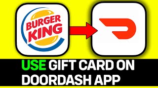 How To Use Burger King Gift Card In Doordash App [upl. by Noteloc]