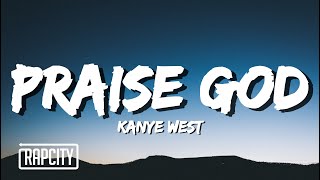 Kanye West  Praise God Lyrics [upl. by Clarkin52]