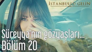 İstanbullu Gelin 20 Bölüm  Süreyyanın Gözyaşları [upl. by Aelanej215]