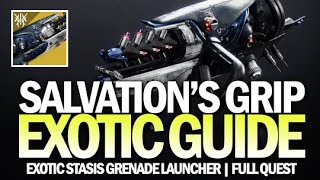 How To Get quotSalvations Gripquot Exotic Stasis Grenade Launcher  Full Quest Guide Destiny 2 [upl. by Edelstein721]