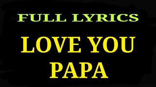 LYRICS LOVE YOU PAPA RCR EMOTIONAL RAP [upl. by Aseral]