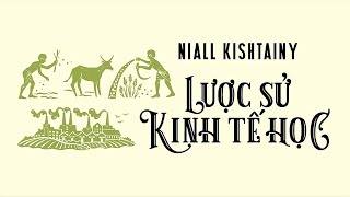 Sách Nói Lược Sử Kinh Tế Học  Chương 1  Niall Kishtain kinhte [upl. by Cutlor]