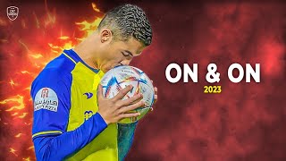 Cristiano Ronaldo 2023 • On amp On • Skills amp Goals  HD [upl. by Airemat843]