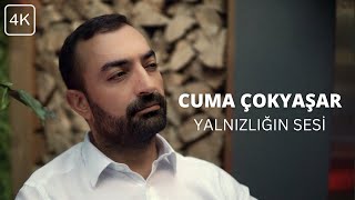 Cuma Çokyaşar  Yalnızlığın Sesi 2023 4K [upl. by Adaurd]