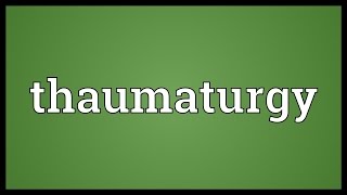 Thaumaturgy Meaning [upl. by Divadnhoj]