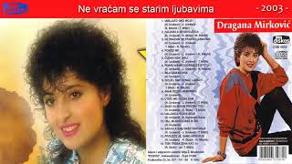 Dragana Mirkovic  Ne vracam se starim ljubavima  Audio 2003  CD [upl. by Sanderson]