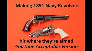 Making 1851 Navy Revolvers Hit what Theyre Aimed at  YouTube Acceptable Version [upl. by Maer]