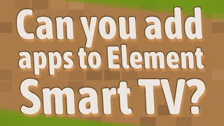 Can you add apps to Element Smart TV [upl. by Kucik]