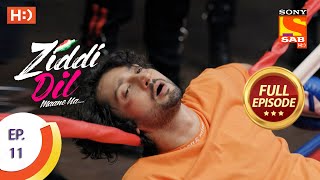 Ziddi Dil Maane Na  ज़िद्दी दिल माने ना  Ep 11  Full Episode  13th September 2021 [upl. by Danni186]