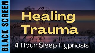 Sleep Hypnosis for Healing Trauma Black Screen 4 Hour PTSD Release [upl. by Powers]