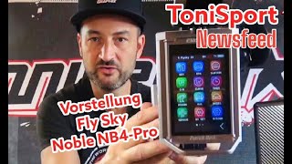 ToniSport Newsfeed Vorstellung der FlySky Noble Pro NB4 Fernsteuerung [upl. by Nylkaj20]