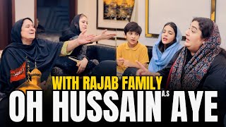 Oh Hussain Aye  With Rajab Family  Ghazal Jawad  Rajab Butt Vlogs  10 Muharram  Tahseen Sakina [upl. by Annora648]