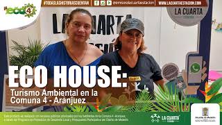 ECO 4  Eco House Turismo Ambiental en la Comuna 4  Aranjuez [upl. by Sykleb949]