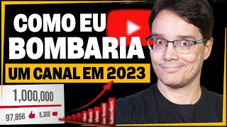 COMO EU BOMBARIA UM CANAL DO ZERO EM 2023 Sem Dinheiro [upl. by Assillam]