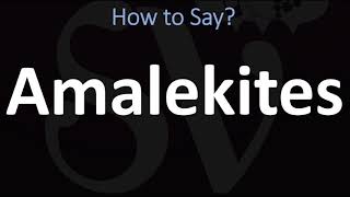 How to Pronounce Amalekites CORRECTLY [upl. by Enilarak]