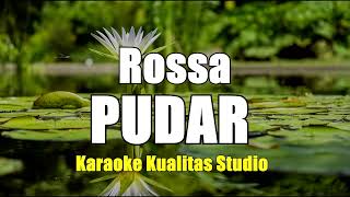 PUDAR  ROSSA KARAOKE VIDEO NO VOCAL MINUS ONE KUALITAS STUDIO [upl. by Girardi454]