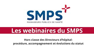 La Hors classe des DH  procédure accompagnement et évolutions à venir  Les webinaires du SMPS [upl. by Ellehciram]