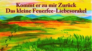 Kommt er zu mir Zurück Das kleine FeuerfeeLiebesorakel [upl. by Inness]