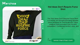 Hot Ideas Dont Require Force Shirt [upl. by Amalee]