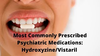 Most Commonly Prescribed Psychiatric Medications HydroxyzineVistaril [upl. by Craven]