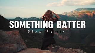 Something Better Slow Remix  ft Lady AntebellumAudien [upl. by Trenna280]