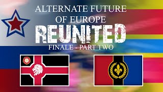 Alternate Future of Europe  Reunited  Finale  Part Two  Reset [upl. by Aitenev]