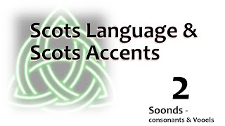 02 Scots  Language An Accent  Consonants amp Vooels [upl. by Lammond]